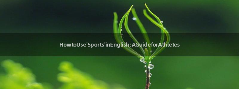凯发官网下载平台：HowtoUse\'Sports\